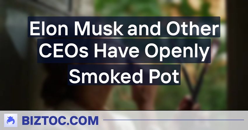  Elon Musk and Other CEOs Have Openly Smoked Pot