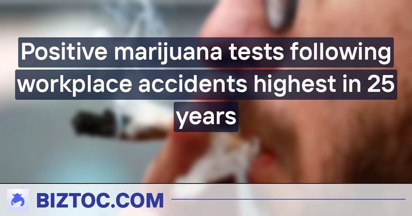  Positive marijuana tests following workplace accidents highest in 25 years