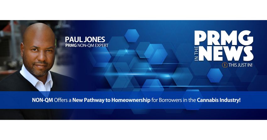 Paramount Residential Mortgage Group Breaks Barriers, Offers Non-Qualified Mortgages to Cannabis Entrepreneurs, Paving the Way to Homeownership