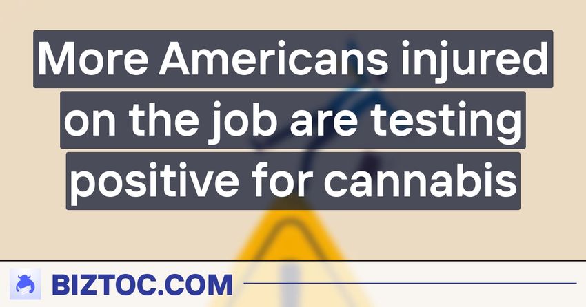  More Americans injured on the job are testing positive for cannabis
