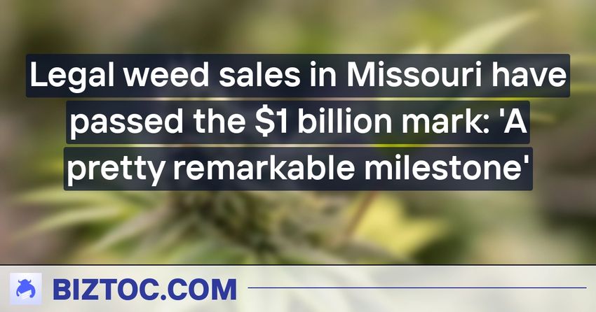  Legal weed sales in Missouri have passed the $1 billion mark: ‘A pretty remarkable milestone’