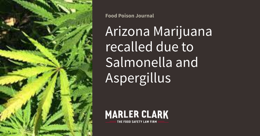  Arizona Marijuana recalled due to Salmonella and Aspergillus