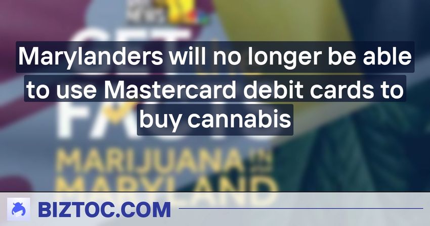  Marylanders will no longer be able to use Mastercard debit cards to buy cannabis
