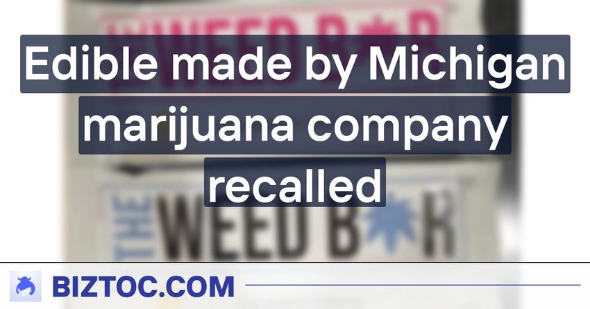 Edible made by Michigan marijuana company recalled