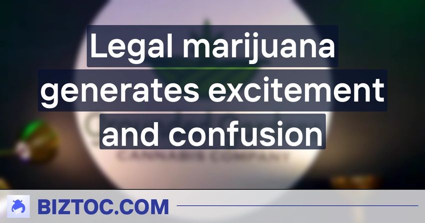  Legal marijuana generates excitement and confusion