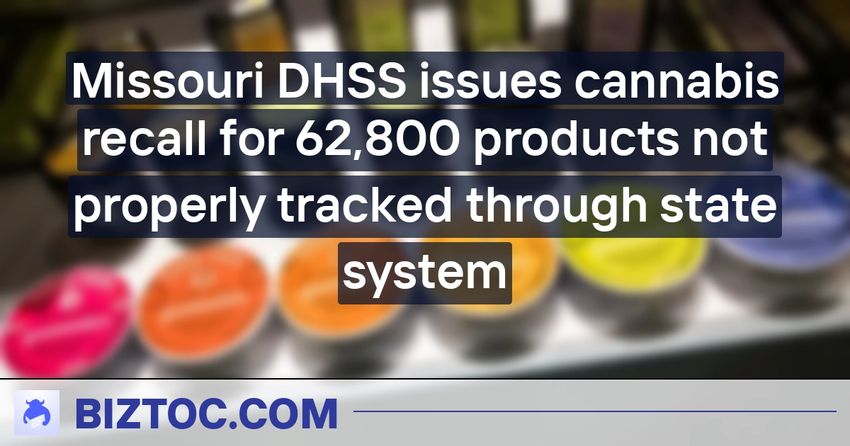  Missouri DHSS issues cannabis recall for 62,800 products not properly tracked through state system