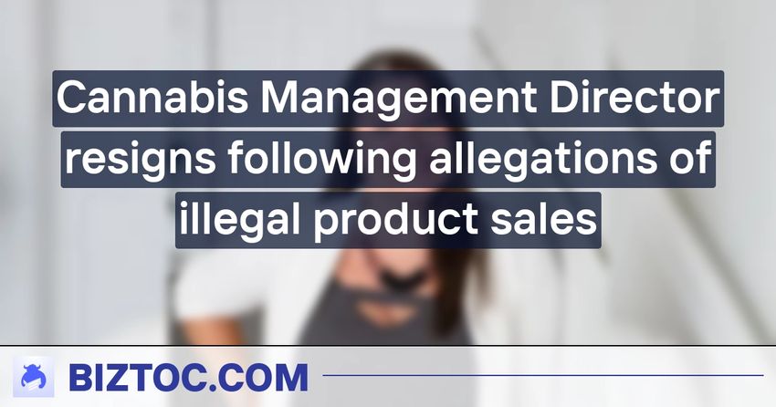  Cannabis Management Director resigns following allegations of illegal product sales