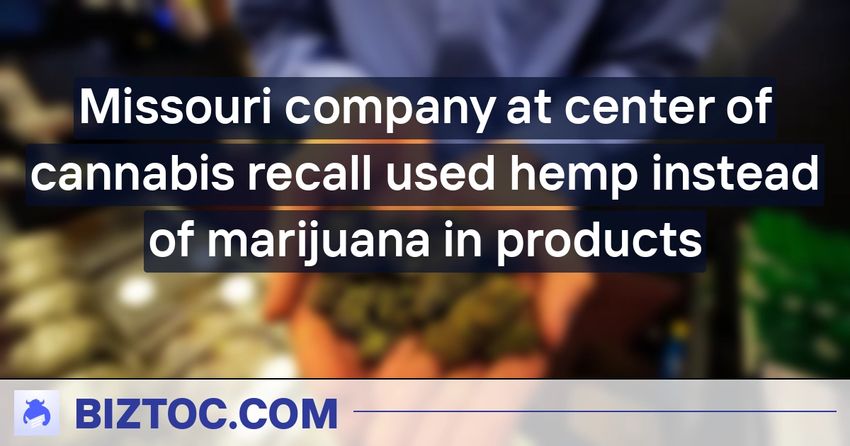  Missouri company at center of cannabis recall used hemp instead of marijuana in products