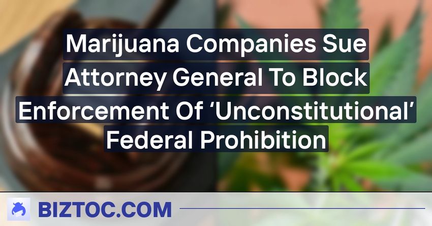  Marijuana Companies Sue Attorney General To Block Enforcement Of ‘Unconstitutional’ Federal Prohibition