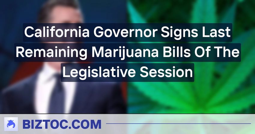  California Governor Signs Last Remaining Marijuana Bills Of The Legislative Session