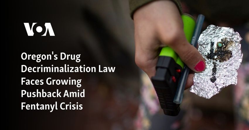  Oregon’s Drug Decriminalization Law Faces Growing Pushback Amid Fentanyl Crisis