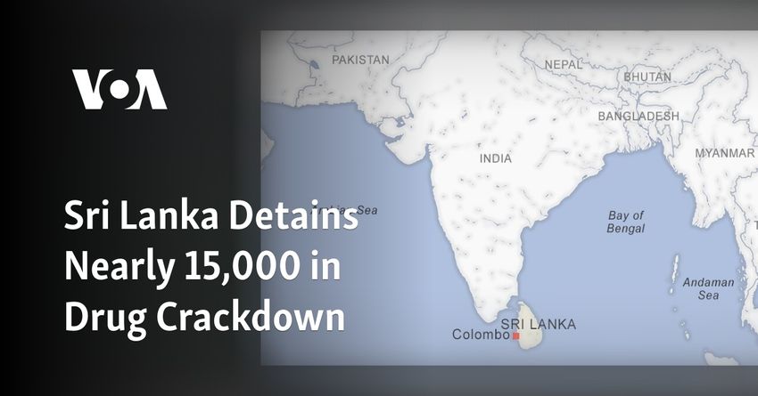  Sri Lanka Detains Nearly 15,000 in Drug Crackdown