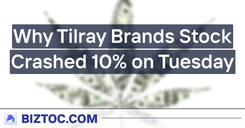 Why Tilray Brands Stock Crashed 10% on Tuesday