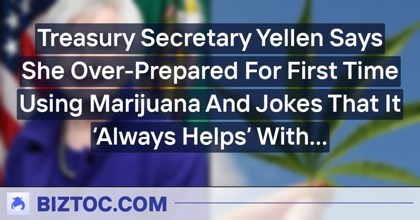  Treasury Secretary Yellen Says She Over-Prepared For First Time Using Marijuana And Jokes That It ‘Always Helps’ With Candy Crush