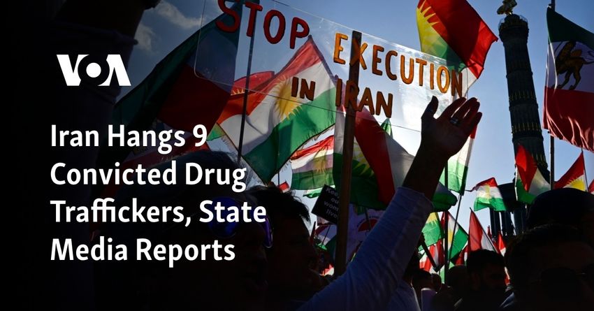  Iran Hangs 9 Convicted Drug Traffickers, State Media Reports