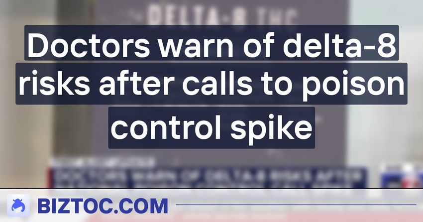  Doctors warn of delta-8 risks after calls to poison control spike