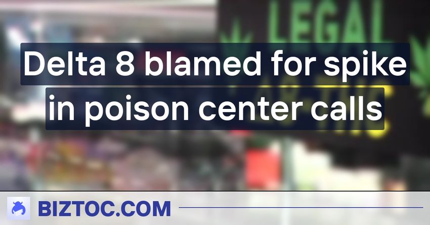  Delta 8 blamed for spike in poison center calls