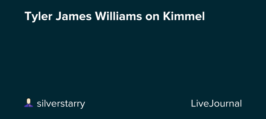 Taylor James Williams on Kimmel