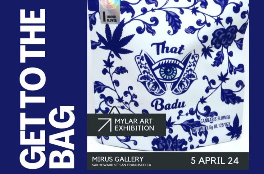  4/5/24: “Get to the Bag”: Cannabis Mylar Art Exhibition Opening Night (SF) – FREE