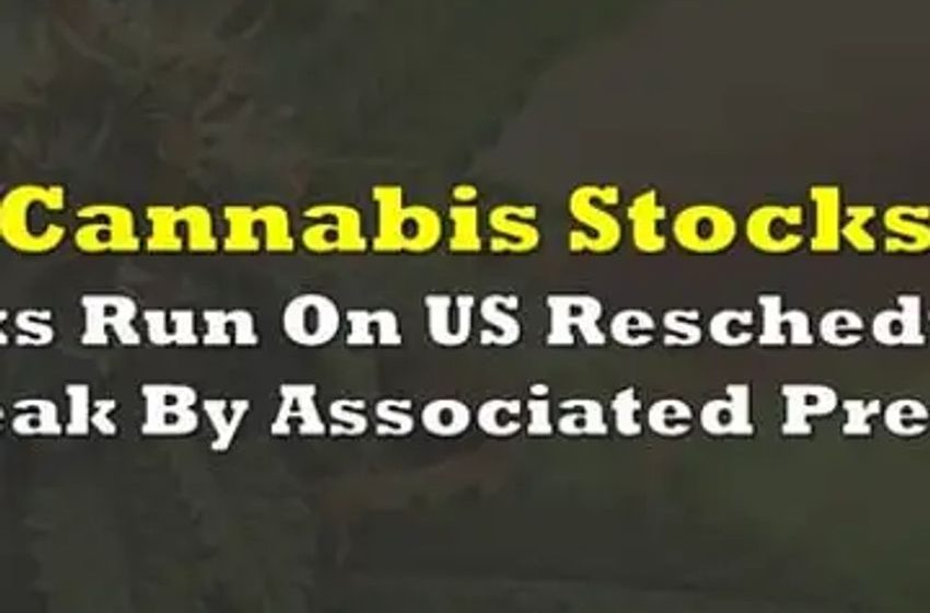  Cannabis Stocks Run On US Rescheduling Leak By Associated Press