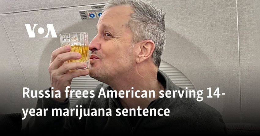  Russia frees American serving 14-year marijuana sentence