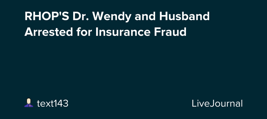  RHOP’S Dr. Wendy and Husband Arrested for Insurance Fraud