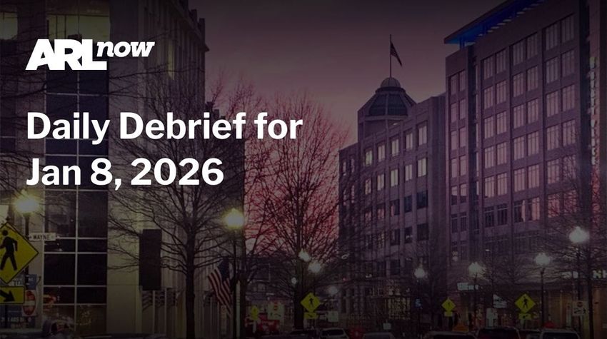  ARLnow Daily Debrief for Jan 8, 2026