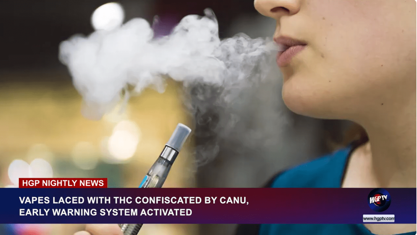  VAPES LACED WITH THC CONFISCATED BY CANU, EARLY WARNING SYSTEM ACTIVATED – HGPTV – Guyana’s Nightly News and Entertainment Channel