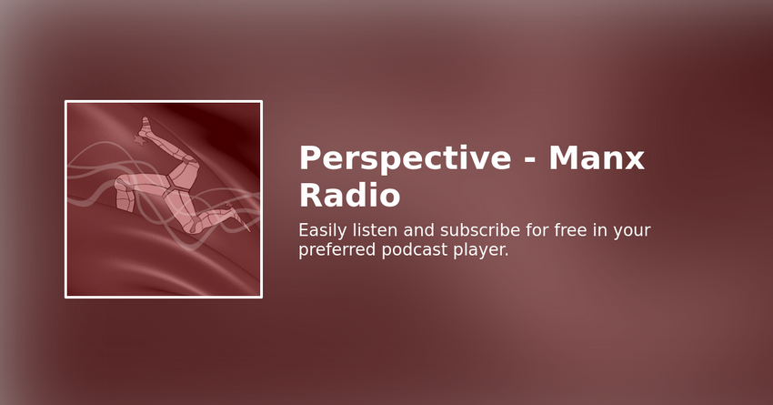  Perspective 24.5.26 – Health, Brownfield Sites and Cannabis were just some of the May Tynwald highlights