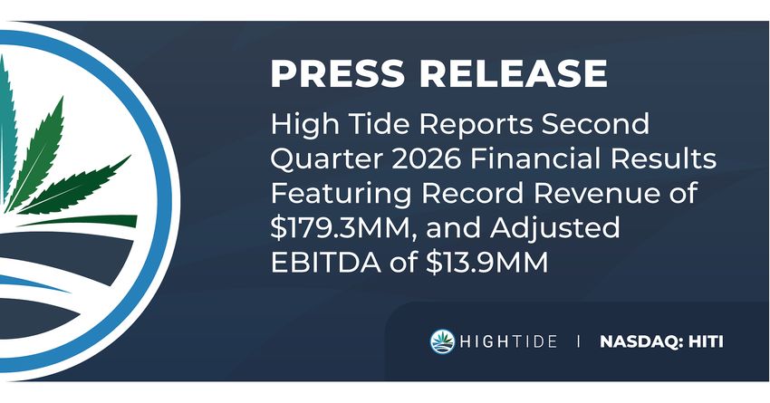  High Tide Reports Second Quarter 2026 Financial Results Featuring Record Revenue of $179.3MM, and Adjusted EBITDA of $13.9MM