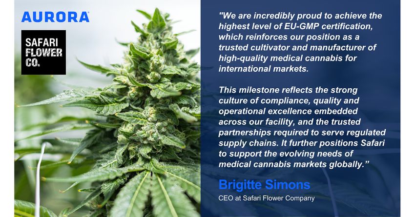  Safari Flower Company, a Wholly Owned Subsidiary of Aurora Cannabis, Receives EU-GMP Certification at Niagara Facility