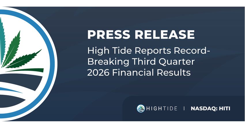 High Tide Reports Record-Breaking Third Quarter 2026 Financial Results